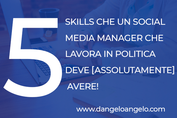 5 skills che un social media manager politico deve [ASSOLUTAMENTE] avere!